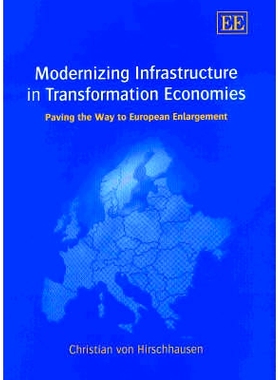 预订 Modernizing Infrastructure in Transformation Economies: Paving the Way to European Enlargement 转型经济体的基础设施