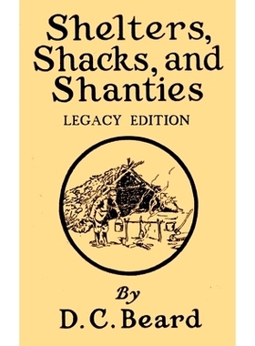 预订 Shelters, Shacks, And Shanties (Legacy Edition): Designs For Cabins And Rustic Living: 9781643890111