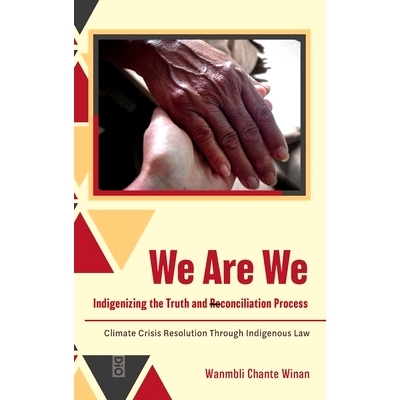 预订 We Are We: Indigenizing the Truth and Reconciliation Process: Climate Crisis Resolution Through Indigenous Law: 978