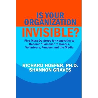预订 Is Your Organization Invisible?: 5 Must-Do Steps for Nonprofits to Take to Become 
