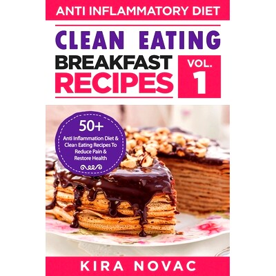 预订 Clean Eating: Anti-Inflammatory Breakfast Recipes: 50+ Anti Inflammation Diet & Clean Eating Recipes To Reduce Pain