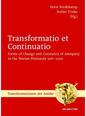 预订 Transformatio et Continuatio: Forms of Change and Constancy of Antiquity in the Iberian Peninsula 500-1500: 9783110
