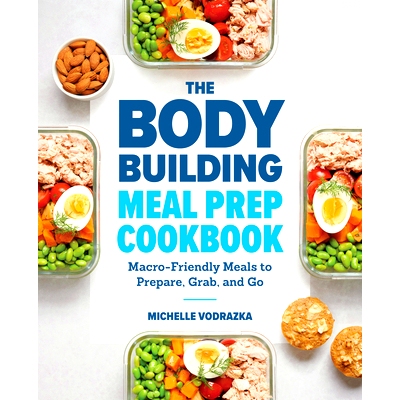 预订 The Bodybuilding Meal Prep Cookbook: Macro-Friendly Meals to Prepare, Grab, and Go: 9781641523844