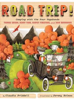 预订 Road Trip!: Camping with the Four Vagabonds: Thomas Edison, Henry Ford, Harvey Firestone, and John Burroughs: 97816