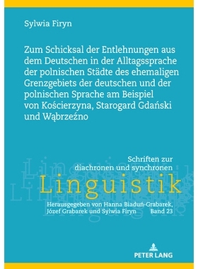 预订 Zum Schicksal der Entlehnungen aus dem Deutschen in der Alltagssprache der polnischen Städte des ehemaligen Grenzg