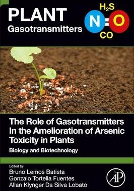 [预订]The Role of Gasotransmitters in the Amelioration of Arsenic Toxicity in Plants 9780323988001