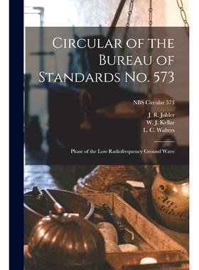 预订 Circular of the Bureau of Standards No. 573: Phase of the Low Radiofrequency Ground Wave; NBS Circular 573
