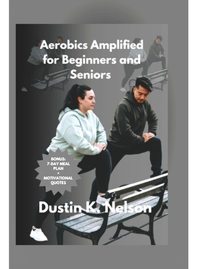 预订 Aerobics Amplified for Beginners and Seniors: Take Your Workout to the Next Level for Maximum Impact: 9798859652808