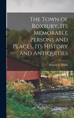 [预订]The Town of Roxbury, its Memorable Persons and Places, its History and Antiquities 9781015666269 书籍/杂志/报纸 原版其它 原图主图