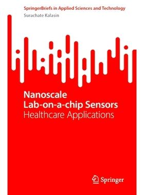 预订 Nanoscale Lab-on-a-chip Sensors: Healthcare Applications 纳米级片上实验室传感器：*保健应用: 9789819659807