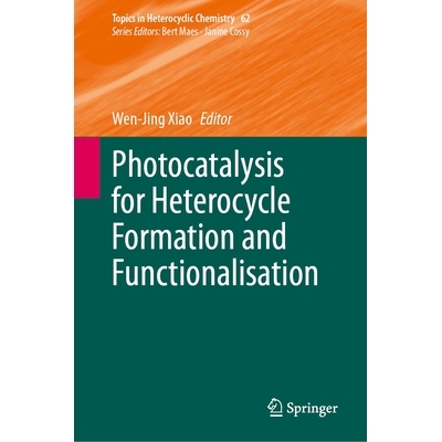 预订 Photocatalysis for Heterocycle Formation and Functionalisation 光催化用于杂环形成与功能化: 9783031950049