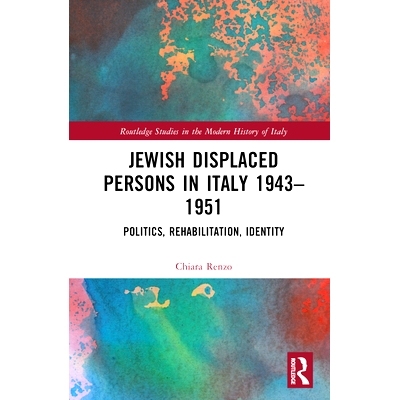 预订 Jewish Displaced Persons in Italy 1943–1951: Politics, Rehabilitation, Identity 意大利的犹太流离失所者 1943–1951