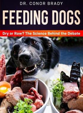 [预订]Feeding Dogs Dry Or Raw? The Science Behind The Debate 9781916234000