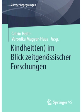 预订 Kindheit(en) Im Blick Zeitgenössischer Forschungen: 9783658415518