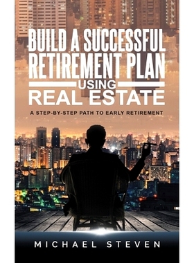 预订 Build A Successful Retirement Plan Using Real Estate: A Step-By-Step Path To Early Retirement: 9798712270316