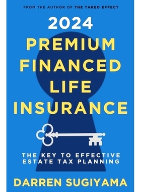 预订 2024 Premium Financed Life Insurance: The Key To Effective Estate Tax Planning: 9781312062436