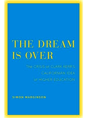 预订 The Dream Is Over: The Crisis of Clark Kerr’s California Idea of Higher Education Volume 4: 9780520292840
