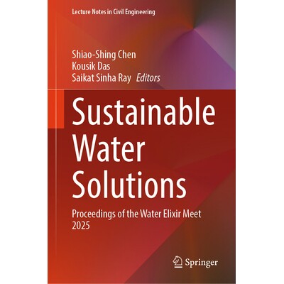 预订 Sustainable Water Solutions Proceedings of the Water Elixir Meet 2025 可持续水解决方案:“生命之水” 会议 2025 / 会