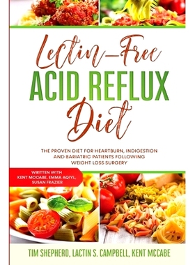 预订 Lectin-Free Acid Reflux Diet: The Proven Diet For Heartburn, Indigestion and Bariatric Patients Following Weight Lo