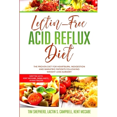 预订 Lectin-Free Acid Reflux Diet: The Proven Diet For Heartburn, Indigestion and Bariatric Patients Following Weight Lo
