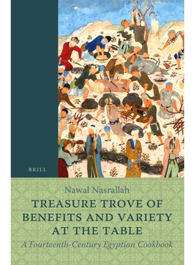 预订 Treasure Trove of Benefits and Variety at the Table: A Fourteenth-Century Egyptian Cookbook: English Translation, w