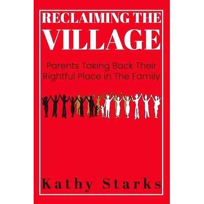 预订 Reclaiming The Village: Parents Taking Back Their Rightful Place In The Family: 9781948985093