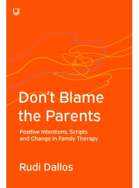 预订 Don’t Blame the Parents: Positive Intentions, Scripts and Change in Family Therapy: 9780335243457