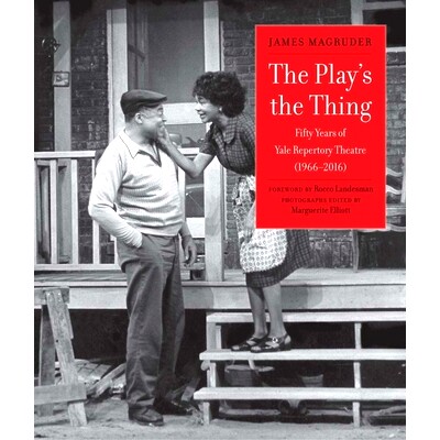 预订 The Play’s the Thing: Fifty Years of Yale Repertory Theatre (1966-2016) 戏剧才是关键：耶鲁话剧团五十年历史（1966-2