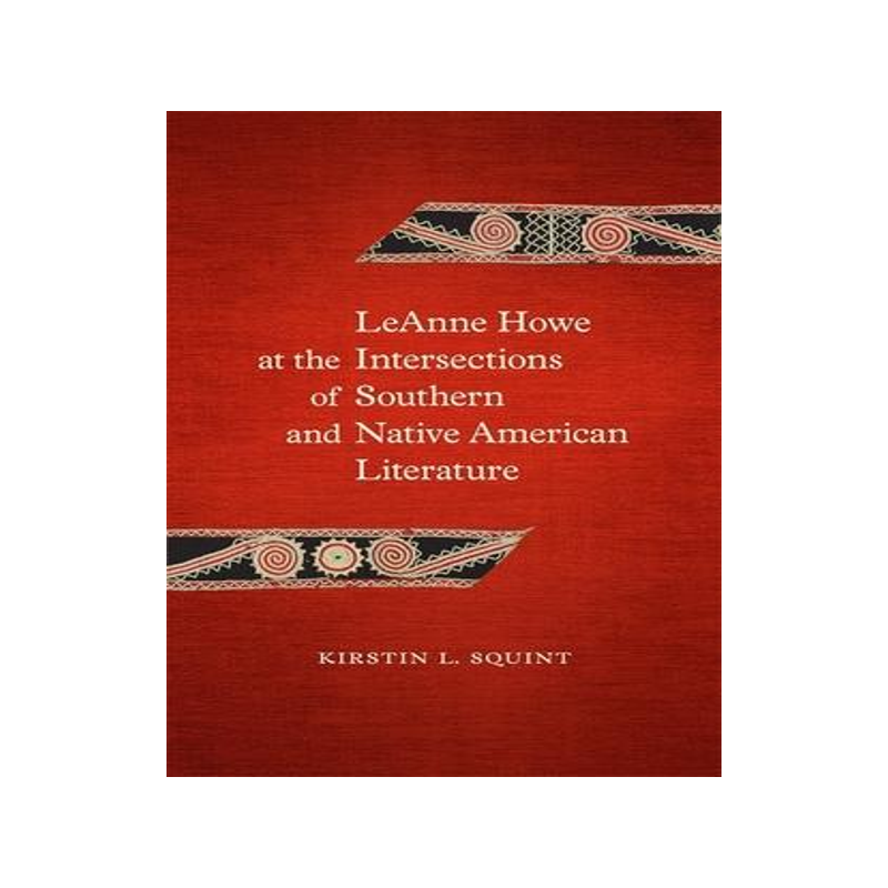 [预订]Leanne Howe at the Intersections of Southern and Native American Literature 9780807168714