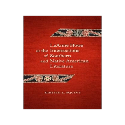 [预订]Leanne Howe at the Intersections of Southern and Native American Literature 9780807168714