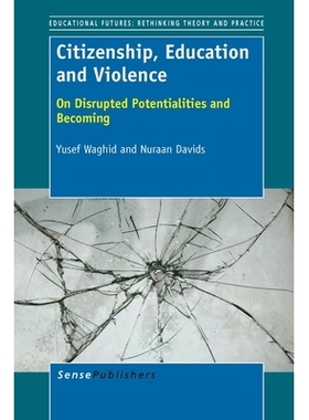 预订 Citizenship, Education and Violence: On Disrupted Potentialities and Becoming 公民身份，教育和暴力：论中断的潜力和