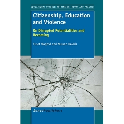 预订 Citizenship, Education and Violence: On Disrupted Potentialities and Becoming 公民身份，教育和暴力：论中断的潜力和