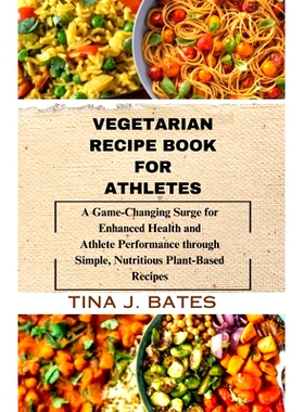 预订 Vegetarian Recipe Book for Athletes: A Game-Changing surge for Enhanced Health and Athlete Performance through Simp