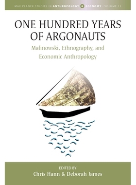 预订 One Hundred Years of Argonauts: Malinowski, Ethnography and Economic Anthropology 阿尔戈英雄的百年历程：马林诺夫斯