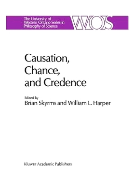 预订 Causation, Chance and Credence: Proceedings of the Irvine Conference on Probability and Causation Volume 1: 9789401
