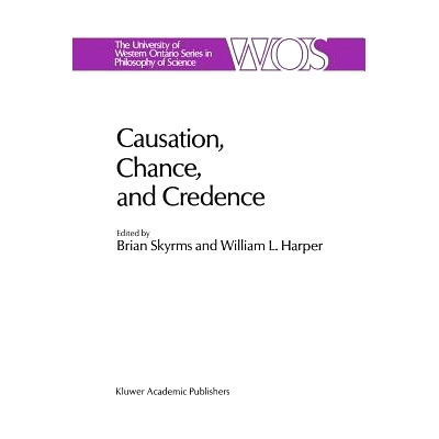 预订 Causation, Chance and Credence: Proceedings of the Irvine Conference on Probability and Causation Volume 1: 9789401
