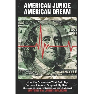 预订 American Junkie, American Dream: This is the Obsession That Built My Fortune & Almost Stopped My Heart 979827825165