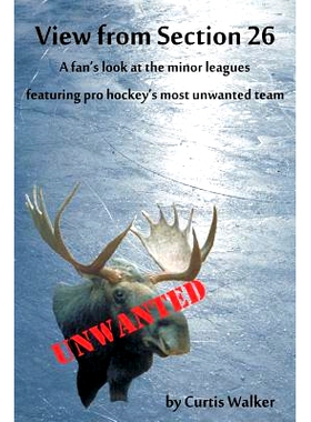 预订 View from Section 26: A fan’s look at the minor leagues featuring pro hockey’s most unwanted team: 9781512263787