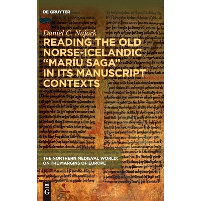 预订 Reading the Old Norse-Icelandic “Maríu saga” in Its Manuscript Contexts 在手稿语境中阅读古老的北欧-冰岛语Maríu