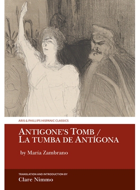 预订 Antigone’s Tomb / La tumba de Antígona: by María Zambrano 安提戈涅之墓 La tumba de Antigona:玛丽亚·赞布拉诺 (Ma