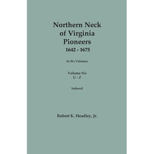 预订 Northern Neck of Virginia Pioneers, 1642-1675. In Six Volumes. Volume Six: U-Z: 9780806321479
