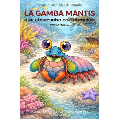 预订 La gamba mantis que observaba con atención: Cuento infantil bilingüe (español-inglés) sobre observar con calma