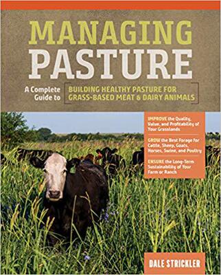 【预售】Managing Pasture: A Complete Guide to Building Healthy Pasture for Grass-Based Meat & Dairy Animals