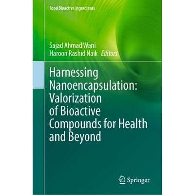 预订 Harnessing Nanoencapsulation Valorization of Bioactive Compounds for Health and Beyond 驾驭纳米包封技术：生物活性化