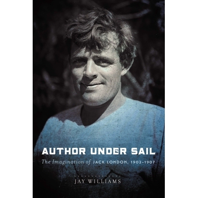 预订 Author Under Sail, Volume 2: The Imagination of Jack London, 1902-1907 作者在帆下，第2卷：杰克·伦敦的想像力，1902-