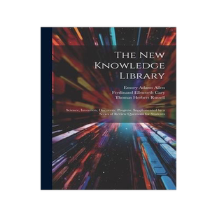 [预订]The New Knowledge Library: Science, Invention, Discovery, Progress. Supplemented by a Series of Revi 9781021157546