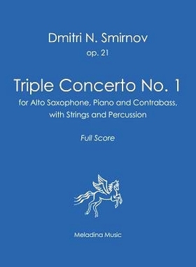 预订 Triple Concerto No. 1: for Alto Saxophone, Piano and Contrabass with Strings and Percussion. Full Score: 9781979983