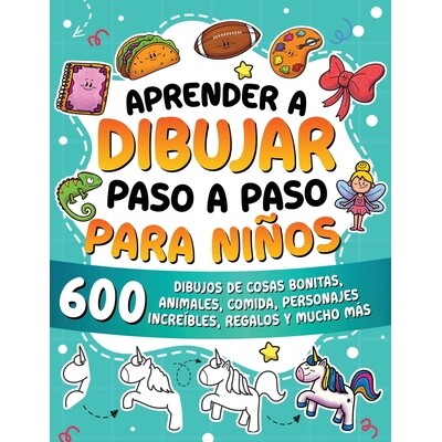 预订 Aprender a dibujar paso a paso para niños: 600 dibujos de cosas bonitas, animales, comida, personajes increíbles,