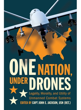 预订 One Nation Under Drones: Legality, Morality, and Utility of Unmanned Combat Systems 无人机下的一个国家：无人作战系