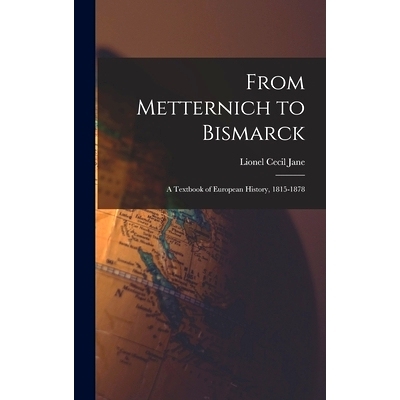 预订 From Metternich to Bismarck: A Textbook of European History, 1815-1878: 9781016562461
